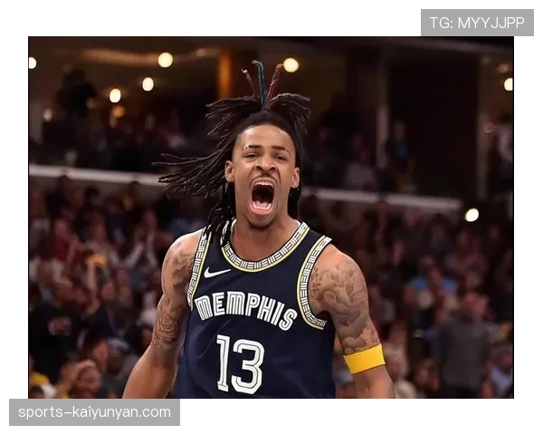 贾·莫兰特突破提升球队进攻节奏明显优于过去赛季